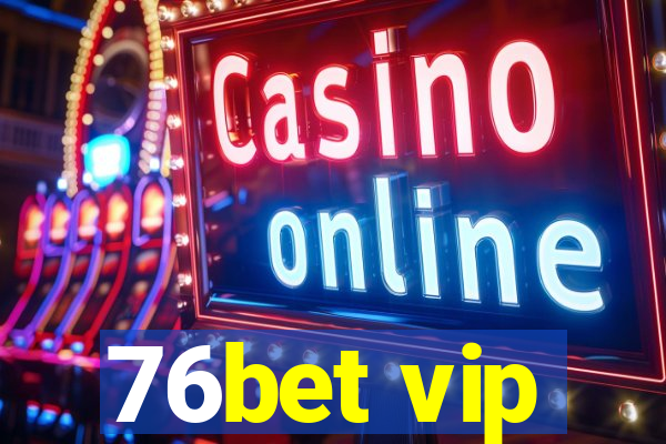 76bet vip